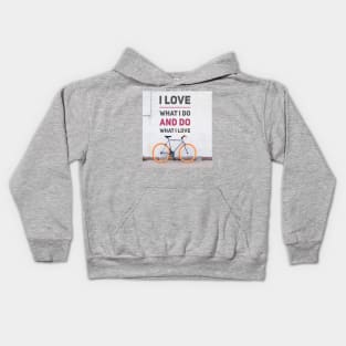 I LOVE WHAT I DO AND DO WHAT I LOVE Kids Hoodie